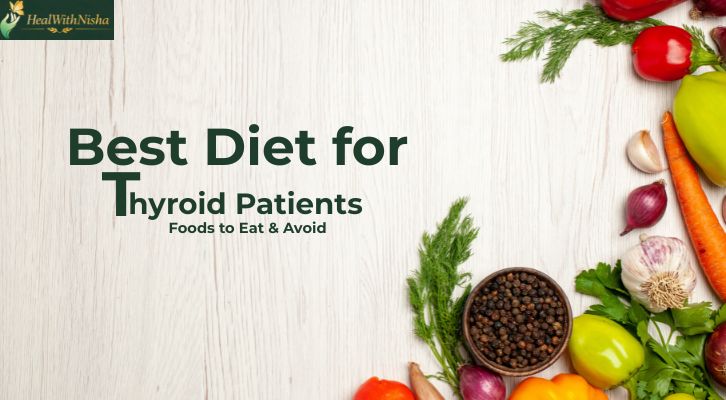 Best Diet for Thyroid Patients: Foods to Eat and Avoid...
